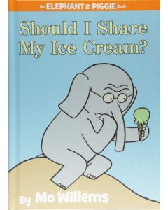 Should I Share My Ice Cream? (an Elephant and Piggie Book)