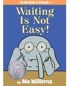 Waiting Is Not Easy! (an Elephant and Piggie Book)